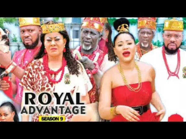ROYAL ADVANTAGE SEASON 9 - 2019 Nollywood Movie